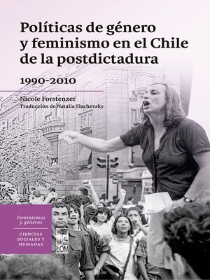 cover image of Políticas de género y feminismo en el Chile de la postdictadura 1990-2010